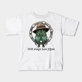 Cthulhu we'll always have R'lyeh Kids T-Shirt